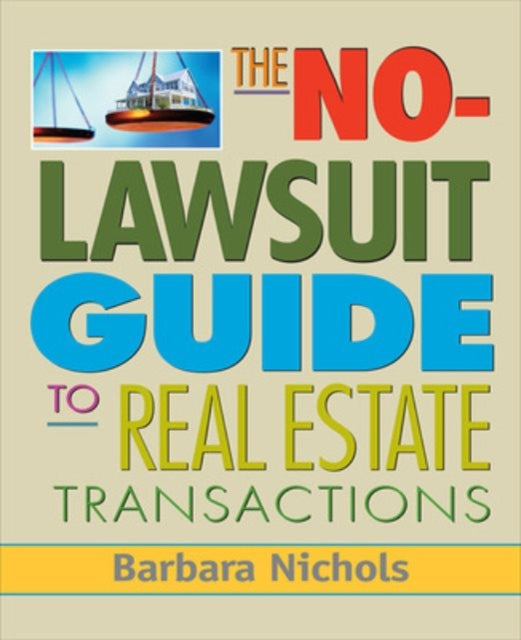 Book cover of: No-Lawsuit Guide to Real Estate Transactions (PAPERBACK). By: Nichols