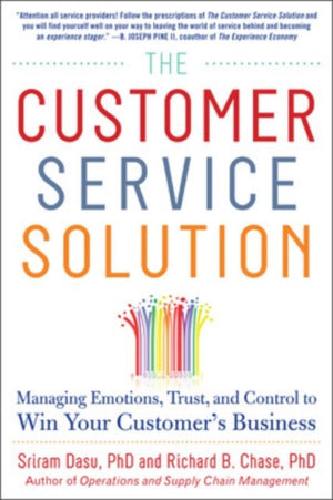 Customer Service Solution: Managing Emotions, Trust, and Control to Win Your Customer’s Business