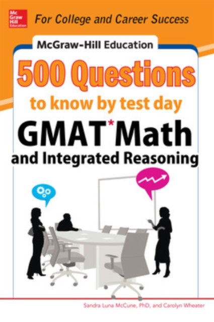Book cover of: McGraw-Hill Education 500 GMAT Math and Integrated Reasoning Questions to Know by Test Day
