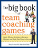 Book cover of: Big Book of Team Coaching Games: Quick, Effective Activities to Energize, Motivate, and Guide Your Team to Success