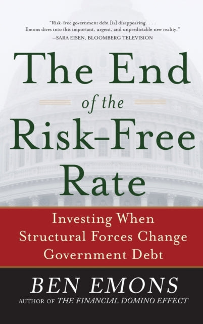 Book cover of: End of the Risk-Free Rate: Investing When Structural Forces Change Government Debt