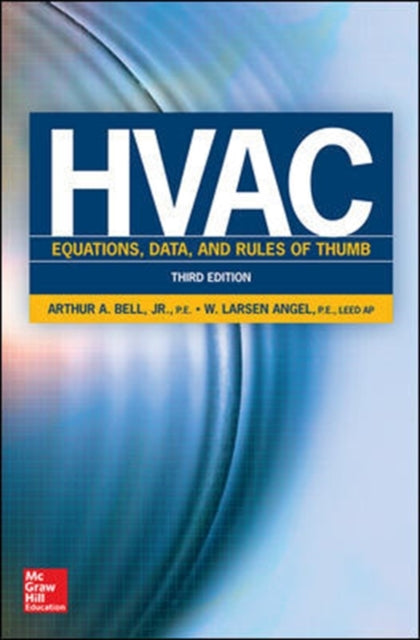 Book cover of: HVAC Equations, Data, and Rules of Thumb, Third Edition. By: Bell, Arthur A., Jr.