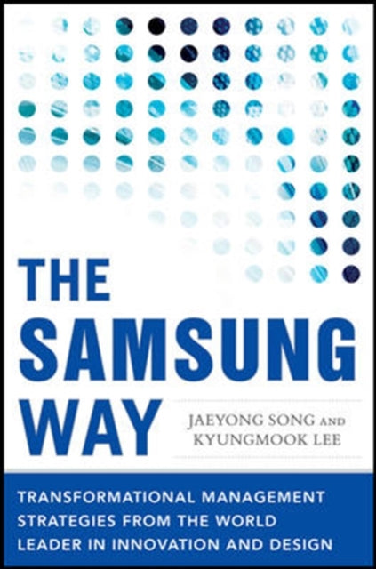 Book cover of: Samsung Way: Transformational Management Strategies from the World Leader in Innovation and Design. By: Chae-yong Song