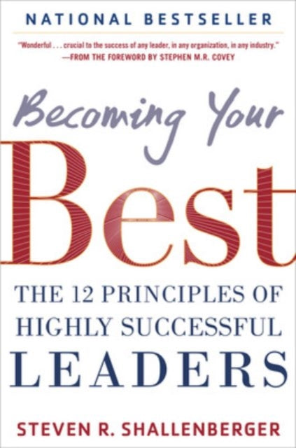 Book cover of: Becoming Your Best: The 12 Principles of Highly Successful Leaders. By: Steven R. Shallenberger