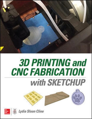 3D Printing and CNC Fabrication with SketchUp