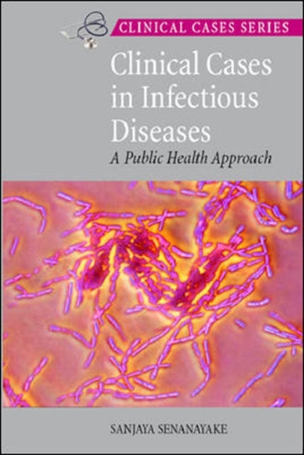 Book cover of: Clinical Cases in Infectious Diseases. By: Sanjaya Senanayake