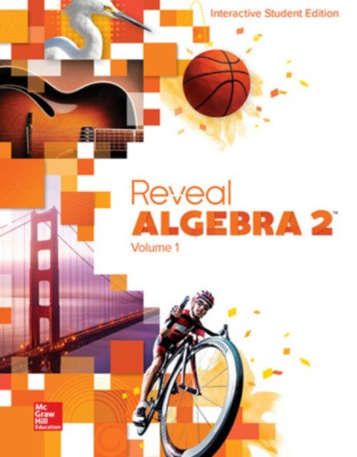 Book cover of: Reveal Algebra 2, Interactive Student Edition, Volume 1. By: McGraw-Hill Education (Firm) Staff