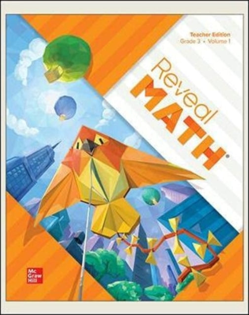 Book cover of: Reveal Math, Grade 3, Teacher Edition, Volume 1. By: McGraw Hill