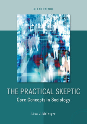 Practical Skeptic: Core Concepts in Sociology