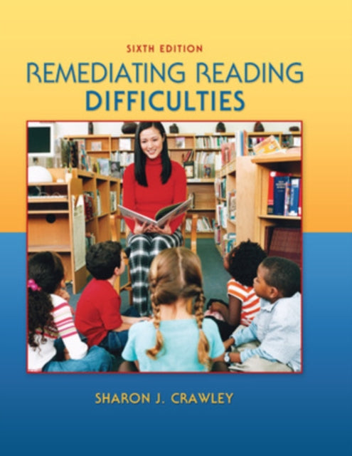 Book cover of: Remediating Reading Difficulties. By: Sharon J. Crawley