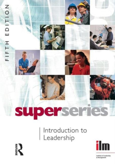 Book cover of: Introduction to Leadership. By: Institute of Leadership & Management (ILM)