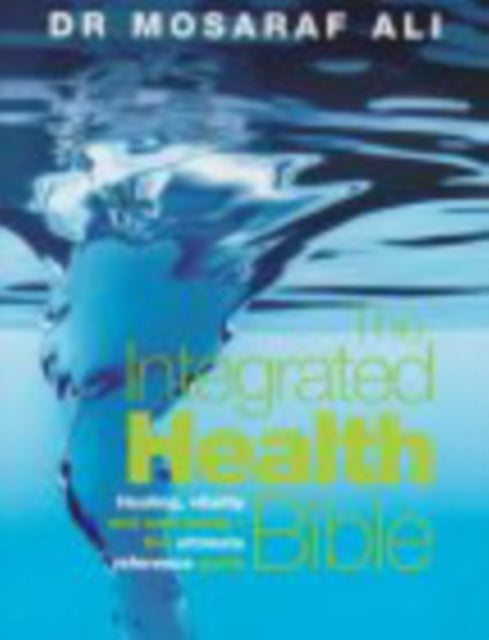 Book cover of: Integrated Health Bible. By: Mosaraf Ali