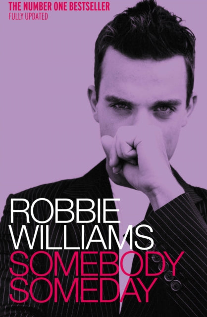 Book cover of: Robbie Williams: Somebody Someday. By: Robbie Williams