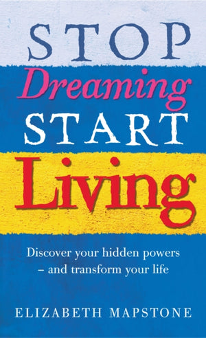 Stop Dreaming Start Living
