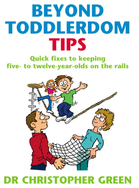 Book cover of: Beyond Toddlerdom Tips. By: Christopher Green
