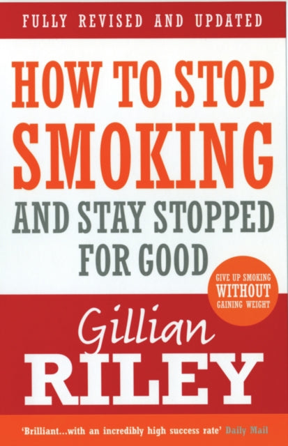 Book cover of: How To Stop Smoking And Stay Stopped For Good. By: Gillian Riley