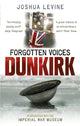 Book cover of: Forgotten Voices of Dunkirk. By: Joshua Levine