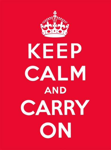 Book cover of: Keep Calm and Carry On. By: Various Authors