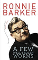 Book cover of: Few Well-Frozen Worms. By: Ronnie Barker