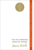 Life-Changing Magic of Tidying, A simple, effective way to banish clutter forever