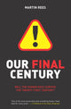 Book cover of: Our Final Century. By: Martin Rees