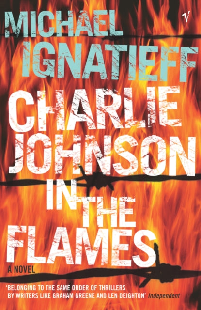 Book cover of: Charlie Johnson In The Flames. By: Michael Ignatieff