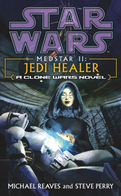 Book cover of: Star Wars: Medstar II - Jedi Healer. By: Michael Reaves