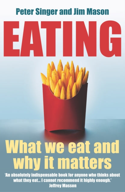 Book cover of: Eating. By: Peter Singer