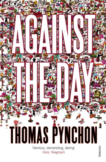 Book cover of: Against the Day. By: Thomas Pynchon