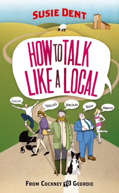 Book cover of: How to Talk Like a Local. By: Susie Dent