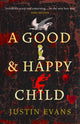 Book cover of: Good and Happy Child. By: Justin Evans