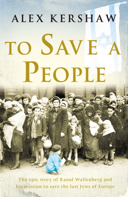 Book cover of: To Save a People. By: Alex Kershaw
