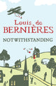 Book cover of: Notwithstanding. By: Louis de Bernières