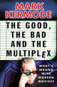 Book cover of: Good, The Bad and The Multiplex