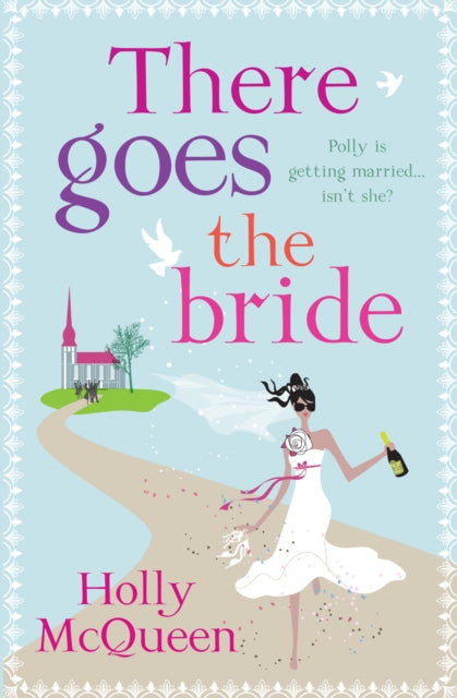 Book cover of: There Goes the Bride. By: Holly McQueen