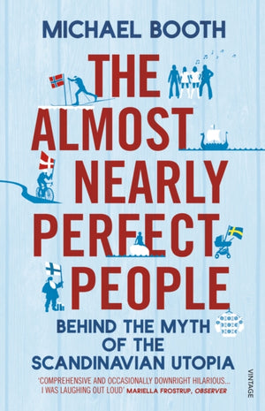 Almost Nearly Perfect People, Behind the Myth of the Scandinavian Utopia