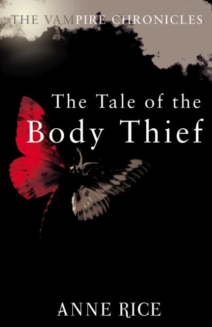 Tale Of The Body Thief, The Vampire Chronicles 4 9780099548126 Anne Rice