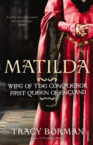 Matilda, Wife of the Conqueror, First Queen of England