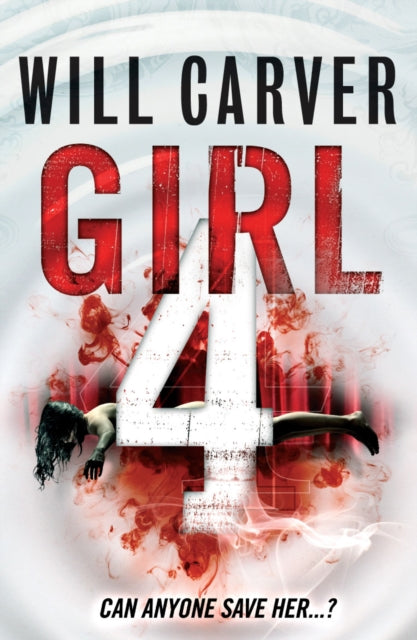 Book cover of: Girl 4. By: Carver, Will (Detective fiction writer)