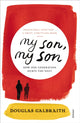 Book cover of: my son, my son. By: Douglas Galbraith