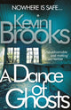 Book cover of: Dance of Ghosts. By: Kevin Brooks