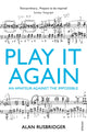 Play It Again, An Amateur Against The Impossible 9780099554745 Alan Rusbridger