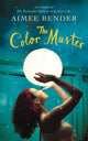 Book cover of: Color Master. By: Aimee Bender