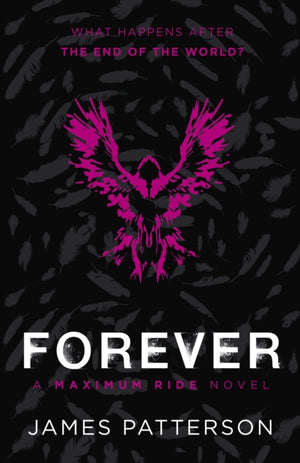 Forever: A Maximum Ride Novel, (Maximum Ride 9)