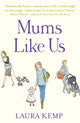 Book cover of: Mums Like Us. By: Laura Kemp