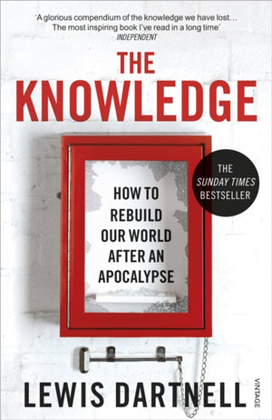 Knowledge, How To Rebuild Our World After An Apocalypse