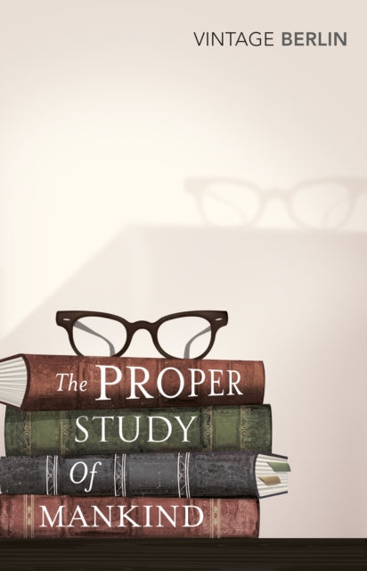 Book cover of: Proper Study Of Mankind. By: Isaiah Berlin