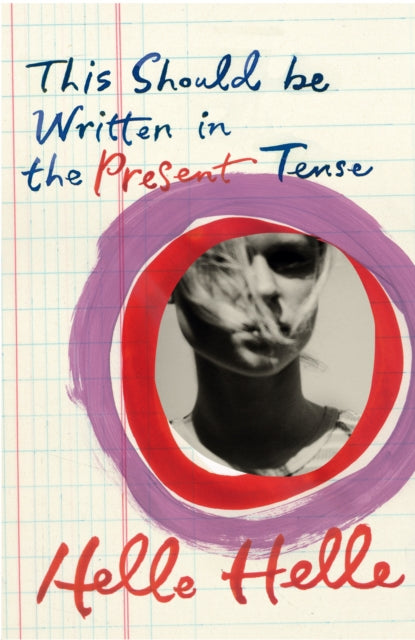Book cover of: This Should Be Written in the Present Tense. By: Helle Helle