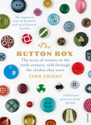 Button Box, The Story of Women in the 20th Century Told Through the Clothes They Wore