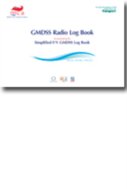 Book cover of: GMDSS radio log book: incorporating the simplified F/V GMDSS log book. By: Great Britain: Maritime and Coastguard Agency